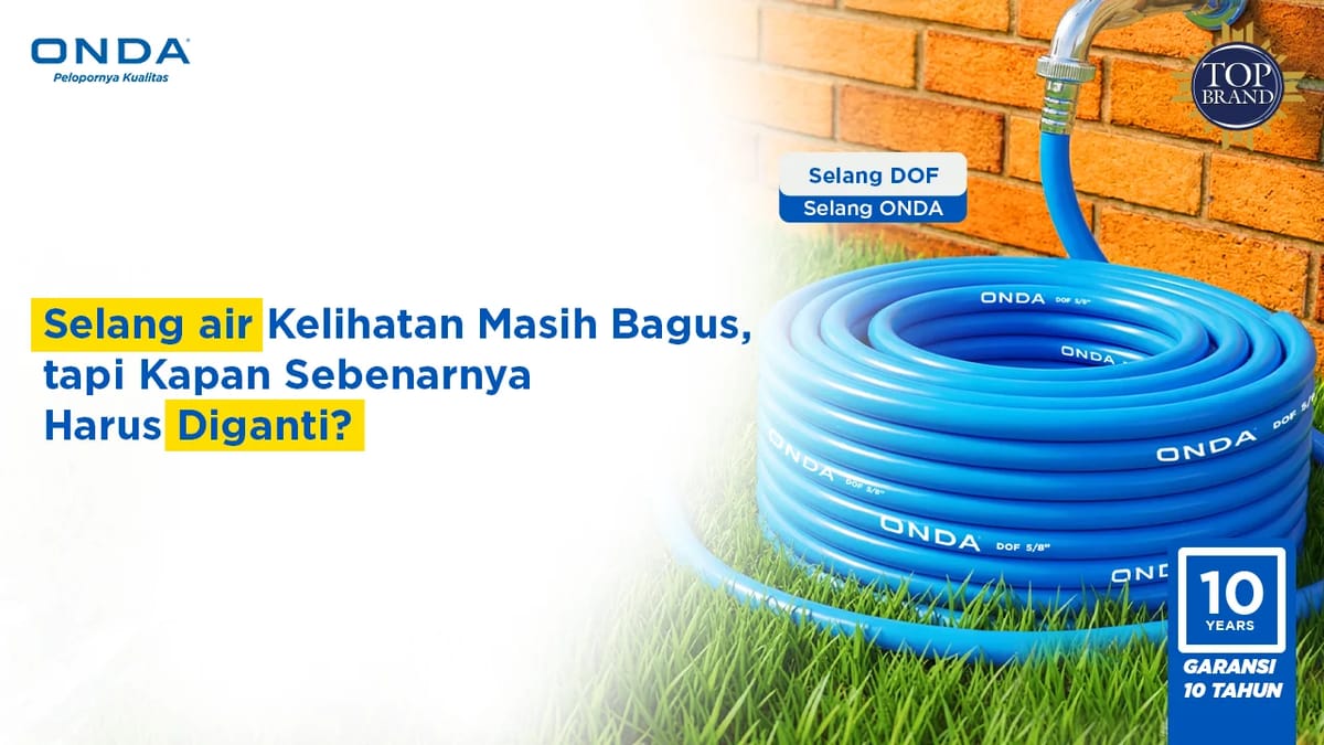 Selang Air Kelihatan Masih Bagus, tapi Kapan Sebenarnya Harus Diganti?